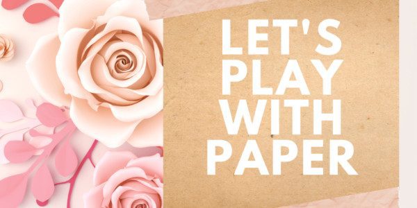 Let’s Play with Paper