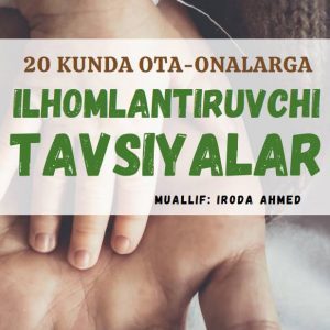 20 Kunda Ota-Onalarga Ilhomlantiruvchi Tavsiyalar